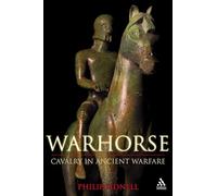 Warhorse: Cavalry in Ancient Warfare