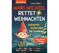 Wari Wichtel rettet Weihnachten - Adventskalender für Erstleser: 24 zauberhafte Geschichten und Rätselspaß für die Adventszeit | ab 6 Jahren - Silbenbuch 1. Klasse
