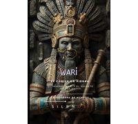 WARI Y EL CÓDICE DE PIEDRA: Un thriller sobrenatural sobre el imperio Wari y el secreto de los Andes (INCAS)