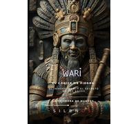WARI Y EL CÓDICE DE PIEDRA: Un thriller sobrenatural sobre el imperio Wari y el secreto de los Andes (INCAS)