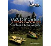 Warigami: Combined Arms Origami by Jayson Merrill (2015-04-24)