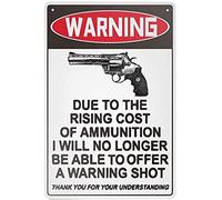 Waring Sign Due To The Rising Cost Of Ammunition I Will No Longer Be Able To Offer A Warning Shot Vintage Aluminum Sign Wall Decor 8x12 Inch
