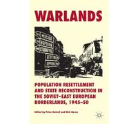 Warlands : Population Resettlement and State Reconstruction in the Soviet-East European Borderlands, 1945-50
