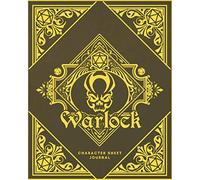 Warlock Character Sheet Journal: DnD Notebook With 50 Character Pages and 100 Mixed Pages (Lined, Graph, Hex & Blank) For Role Playing Fantasy Games I ... Sheets Journals - Class Design Covers)