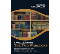Warlock O'Glenwarlock and Castle Warlock, A Parallel Edition: A side-by-side presentation of the 1881 Warlock O' Glenwarlock and 1882 Castle Warlock U.S. and U.K. Editions