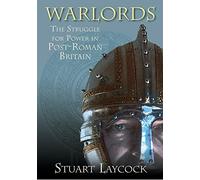 Warlords: The Struggle for Power in Post-Roman Britain