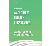 Warlpiri To English Phrasebook - Everyday Common Words And Phrases