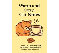 Warm and Cozy Cat Notes: Sweet Cat Lover Notebook for Writing, Journaling and Peaceful Daily Moments