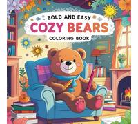 Warm and Easy Cozy Teddy Bears Coloring Book: Adorable cute Teddy Bear Designs for All Ages | Simple, Fun, and Relaxing Coloring Pages | Seasonal Winter, Spring, Summer, and Fall Scenes