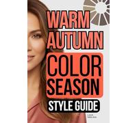 Warm Autumn Color Palette Style Guide: The Complete Color Season Wardrobe Style