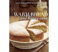 Warm Bread and Honey Cake : Home Baking from Around the World by Gaitri ...