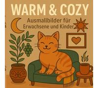 WARM & COZY: Ausmalbilder für Erwachsene und Kinder: Hygge-Katzenzauber - Felix Anti-Stress-Malbuch für Erwachsene und Kinder zum Abschalten, ... Achtsamkeit und flauschiger Illustrationen
