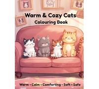 Warm & Cozy Cats Colouring Book: Cute & Cozy Cat Coloring Pages for Relaxation and Stress Relief