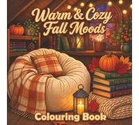 Warm & Cozy Fall Moods: A Bold and Easy Coloring Book for Adults and Teens. Cozy Fall Vibes - Fireplace Nights, Autumn Leaves, Pumpkin Spice, Reading Nooks and Soft Blankets