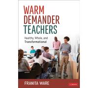 Warm Demander Teachers : Healthy, Whole, and Transformational