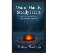 Warm Hands, Steady Heart: Micro Grounding for Winter Anxiety