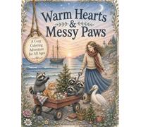Warm Hearts & Messy Paws: A Cozy Coloring Adventure for All Ages (Seraphina Skye Coloring Collection)