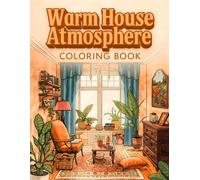 Warm House Atmosphere Coloring Book: 38 Cozy Interior Pages with Soft Lighting, Comfortable Rooms and Gentle Decorative Details - Ideal for Stress ... & Cottage Life Collection by Amicia Moreno)