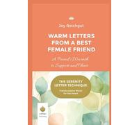 Warm Letters from a Best Female Friend: A Friend’s Warmth to Support and Cheer: 5 (The Serenity Letter Technique)