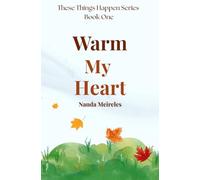 Warm My Heart: Book 1 in the "These Things Happen" Series