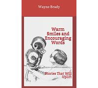 Warm Smiles and Encouraging Words: Stories That Will Uplift