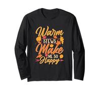 Warm Stews Always Make Me Happy Foodies Cooking Dining Long Sleeve T-Shirt