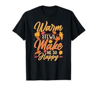 Warm Stews Always Make Me Happy Foodies Cooking Dining T-Shirt