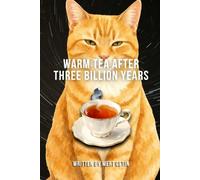 Warm Tea After Three Billion Years: A Journey Into Memory, Time, and the Unknown (The Cosmic Tea Series)