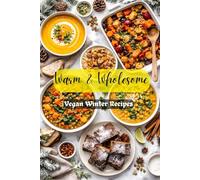 Warm & Wholesome: Vegan Winter Recipes