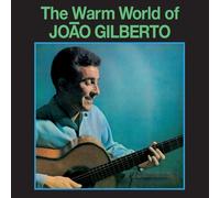 WARM WORLD OF JOÃO GILBERTO: THE MAN WHO INVENTED BOSSA NOVA: COMPLETE RECORDING