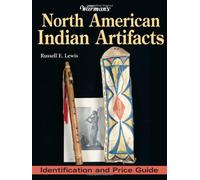 "Warman's" North American Indian Artifacts: Identification and Price Guide