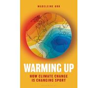 Warming Up : How Climate Change is Changing Sport - A GUARDIAN SPORTS BOOK OF THE YEAR 2024