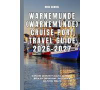Warnemunde (Warnemünde) Cruise Port Travel Guide 2026-2027: Explore Germany’s Baltic Gateway with DIY Excursions, Day Trips & Cultural Walks (European Travel books & Christmas Guides)