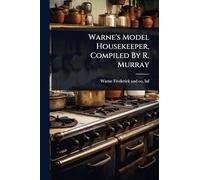 Warne's Model Housekeeper, Compiled By R. Murray