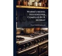 Warne's Model Housekeeper, Compiled By R. Murray