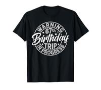 Warning 67th Birthday Trip In Progress Funny 67 Years Old T-Shirt