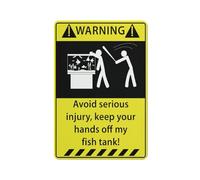 Warning Avoid Serious Injury Keep Your Hands Off My Fish Tank Sign For Business 8""X12"" Rust Free Aluminum Uv Printed,4 Pre Drilled Holes.Durable/Weatherproof