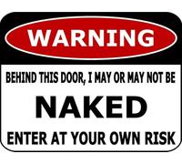 Warning Behind This Door, I May Or May Not Be Naked Enter at Your Own Risk Metal Tin Sign Yard Sign 12x8 Inch