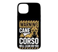 Warning Cane Corso Will Lean On You Case for iPhone 15 Plus