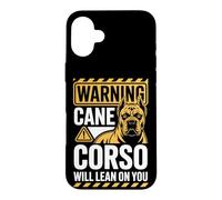 Warning Cane Corso Will Lean On You Case for iPhone 16 Plus