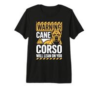 Warning Cane Corso Will Lean On You Premium T-Shirt