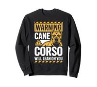 Warning Cane Corso Will Lean On You Sweatshirt