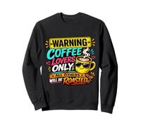 Warning Coffee Lovers Only Funny Coffee Humor Quote Sweatshirt