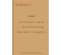 WARNING! contain Brilliant Ideas, Overthinking, Random thoughts: A gift for a Friend who need this