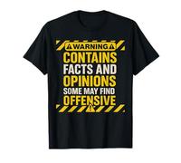 Warning Contains Facts and Opinions Some May Find Offensive T-Shirt