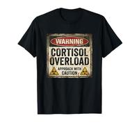 Warning Cortisol Overload Approach with Caution Danger Sign T-Shirt