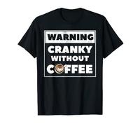 Warning Cranky without Coffee T-Shirt T-Shirt