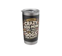 Warning Crazy Dog Mom Will Talk About Dogs for Hours Stainless Steel Insulated Tumbler