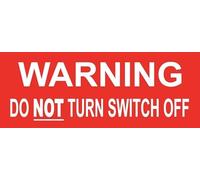 Warning Do Not Turn Switch Off Sign Warning Sign Self Adhesive Gloss Sticker 320mm x 125mm