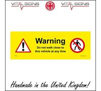 Warning Do Not Walk Close to This Vehicle at Any Time Sign 300mm x 100mm Magnetic - Vehicle Grade